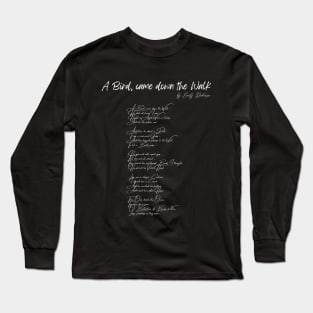 "A Bird, came down the Walk" by Emily Dickinson Long Sleeve T-Shirt